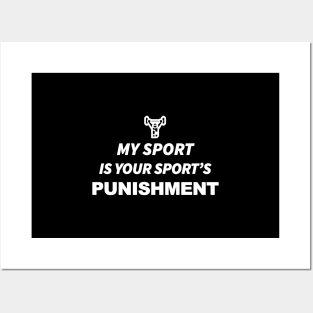 My Sport Is Your Sport's Punishment Posters and Art